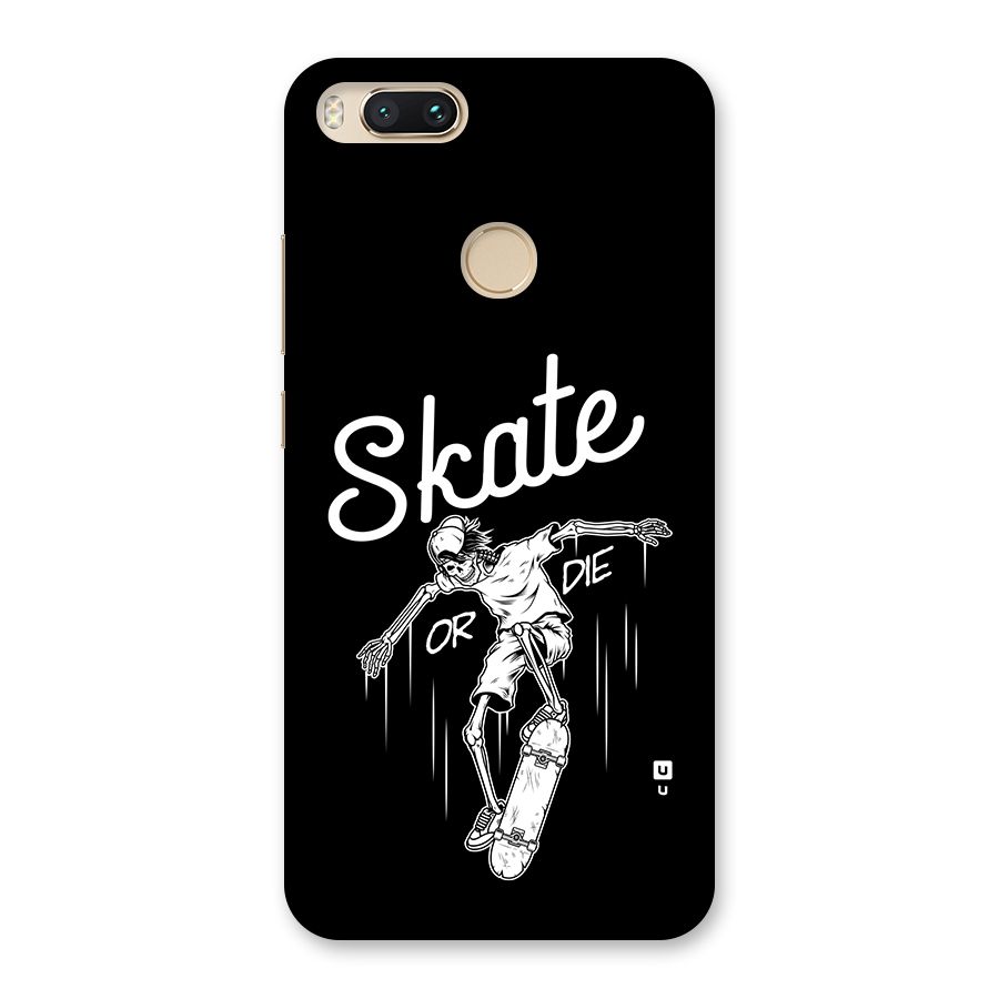 Skate Or Die Back Case for Mi A1