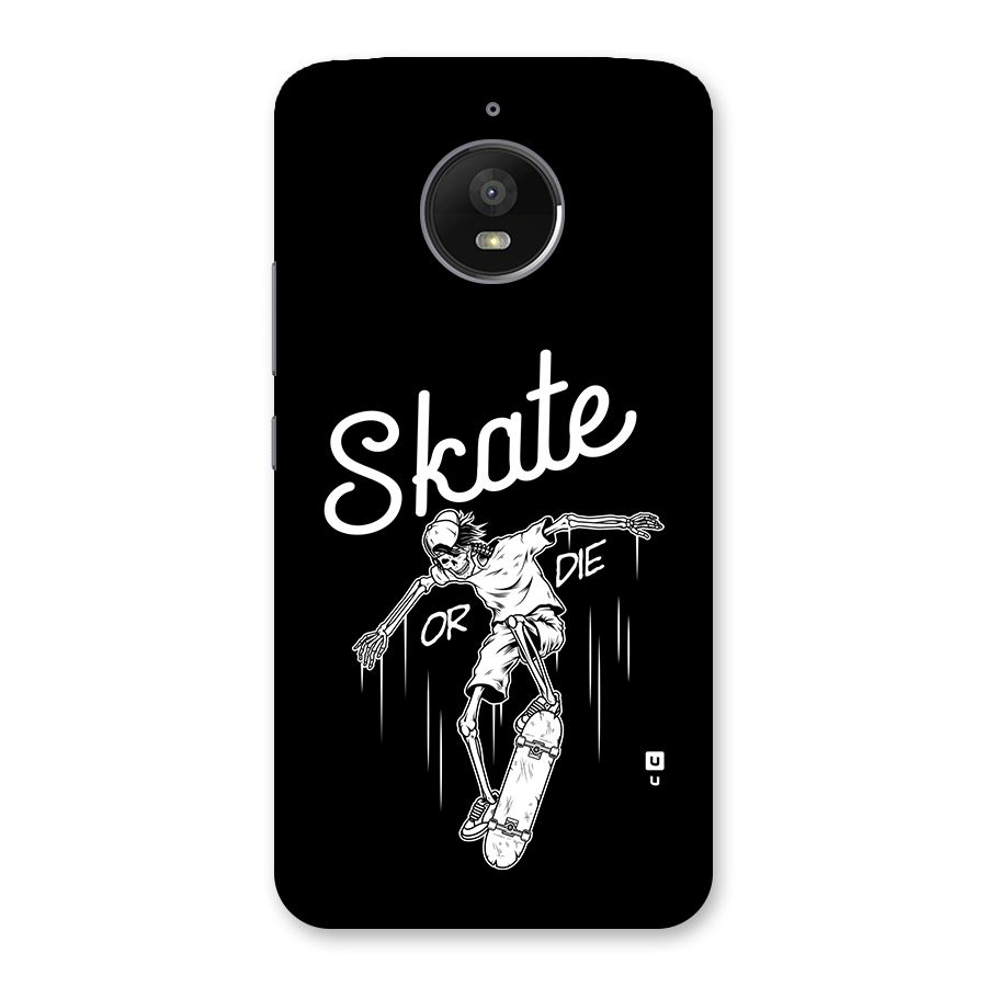 Skate Or Die Back Case for Moto E4 Plus