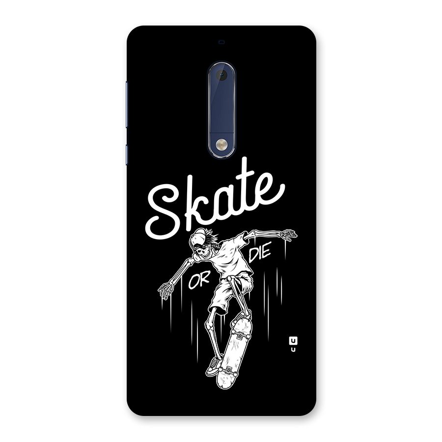 Skate Or Die Back Case for Nokia 5