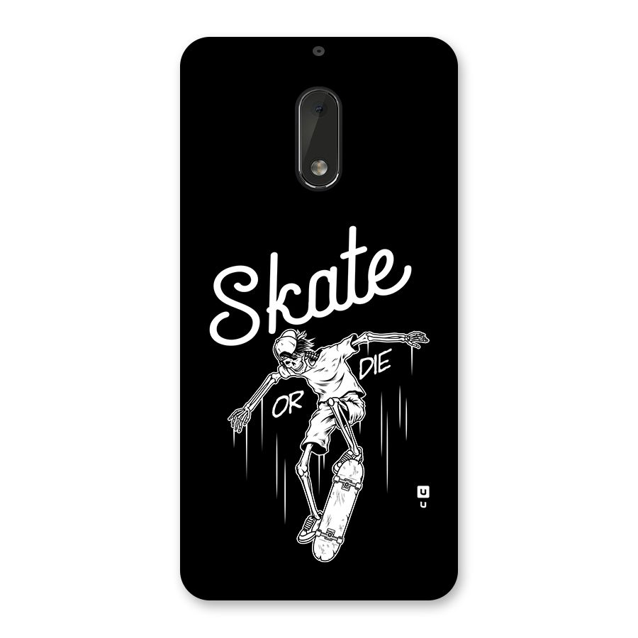 Skate Or Die Back Case for Nokia 6