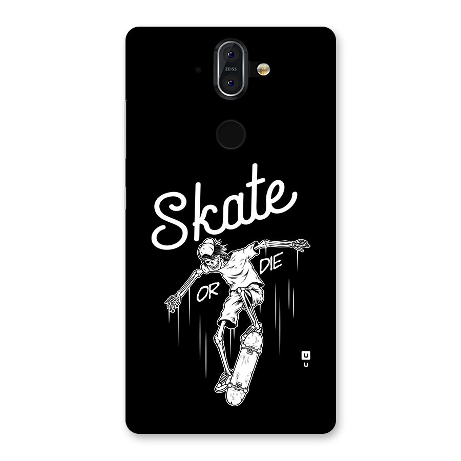 Skate Or Die Back Case for Nokia 8 Sirocco