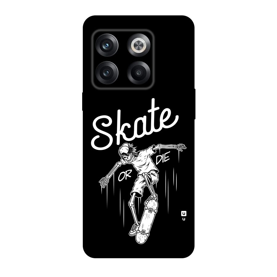 Skate Or Die Back Case for OnePlus 10T