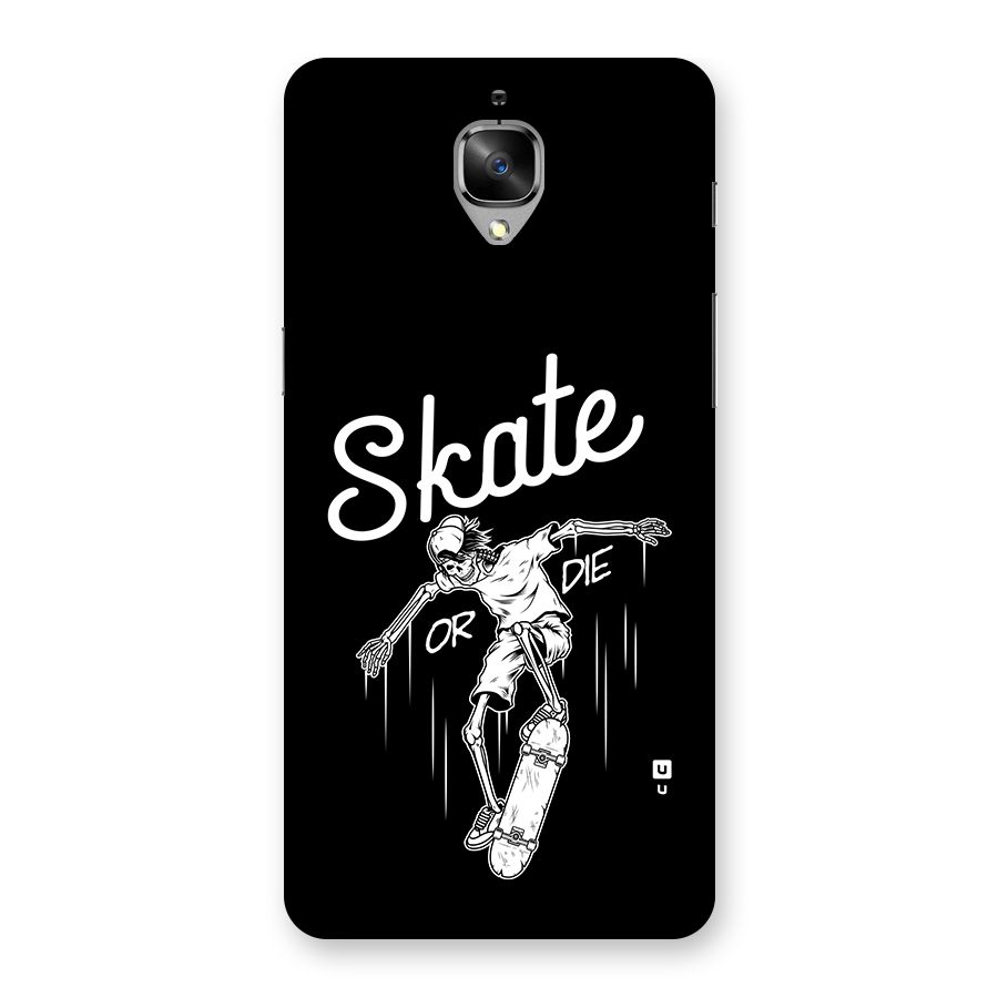Skate Or Die Back Case for OnePlus 3