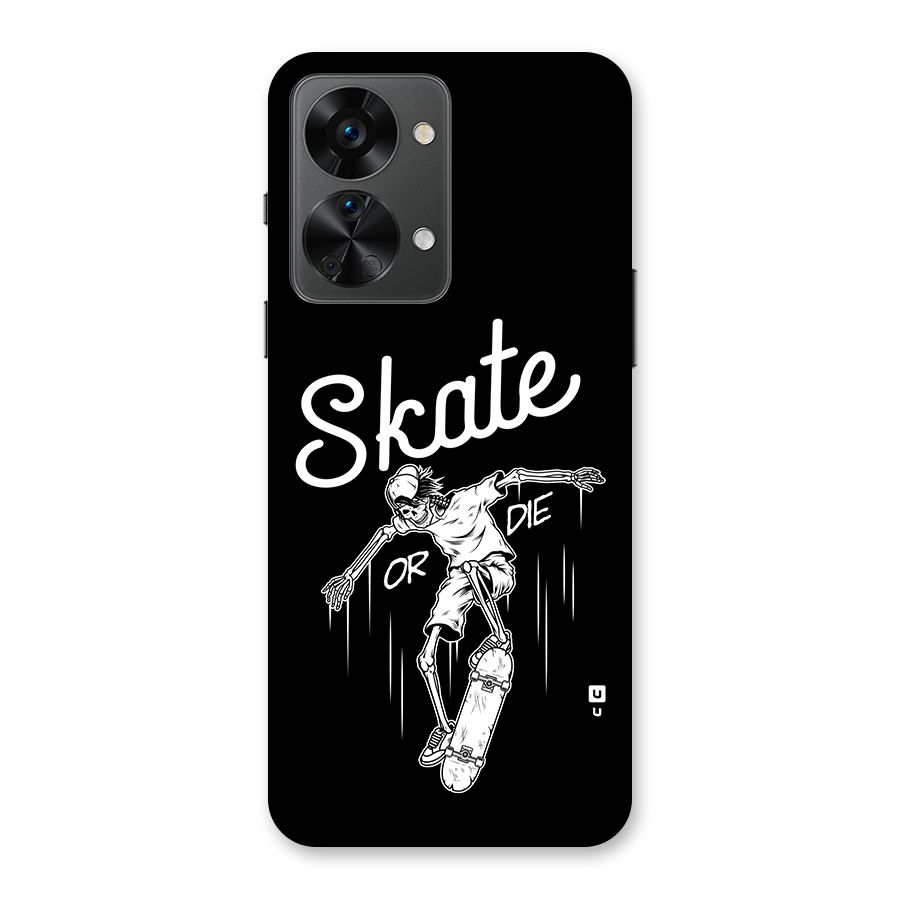 Skate Or Die Back Case for OnePlus Nord 2T