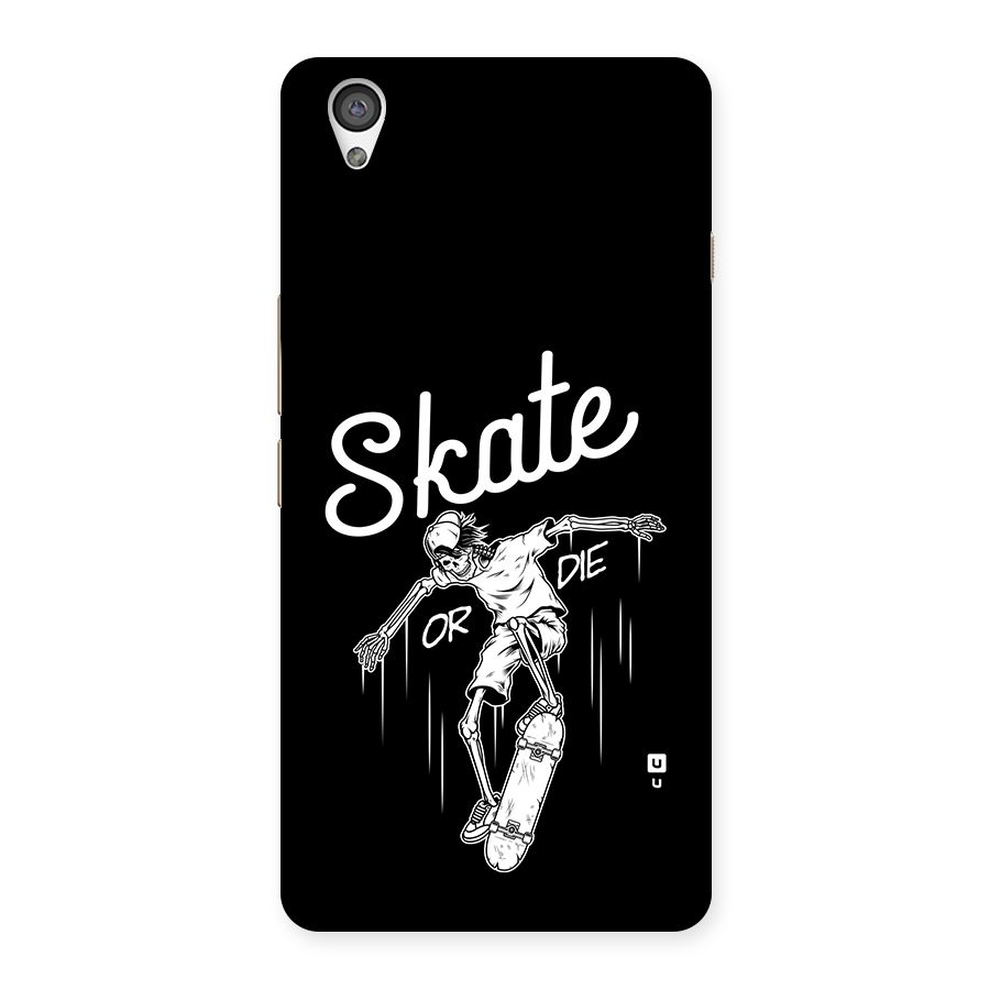 Skate Or Die Back Case for OnePlus X