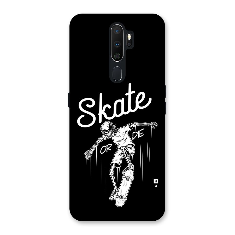 Skate Or Die Back Case for Oppo A5 (2020)