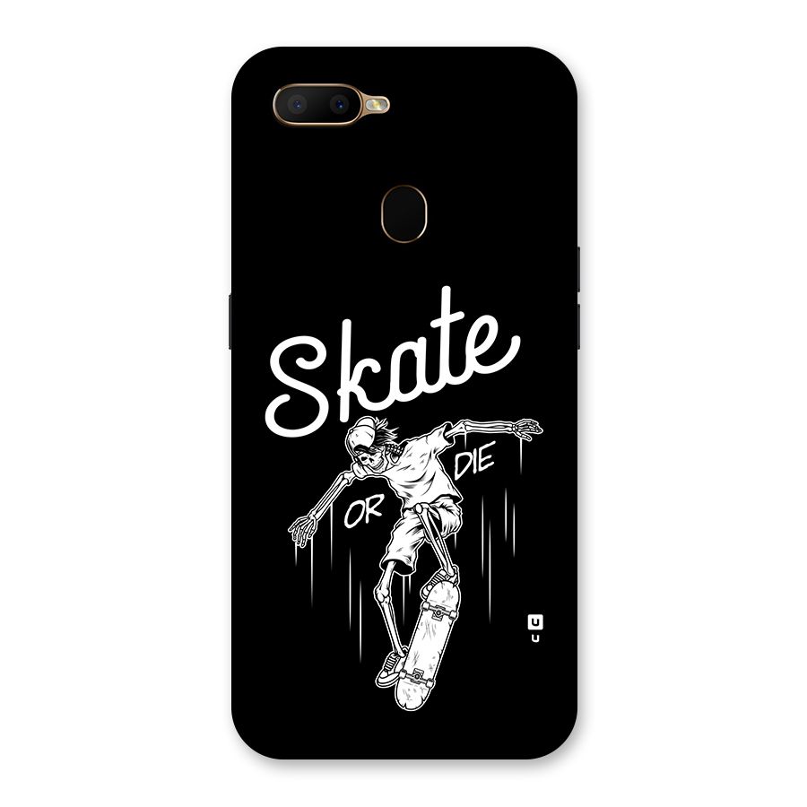 Skate Or Die Back Case for Oppo A5s