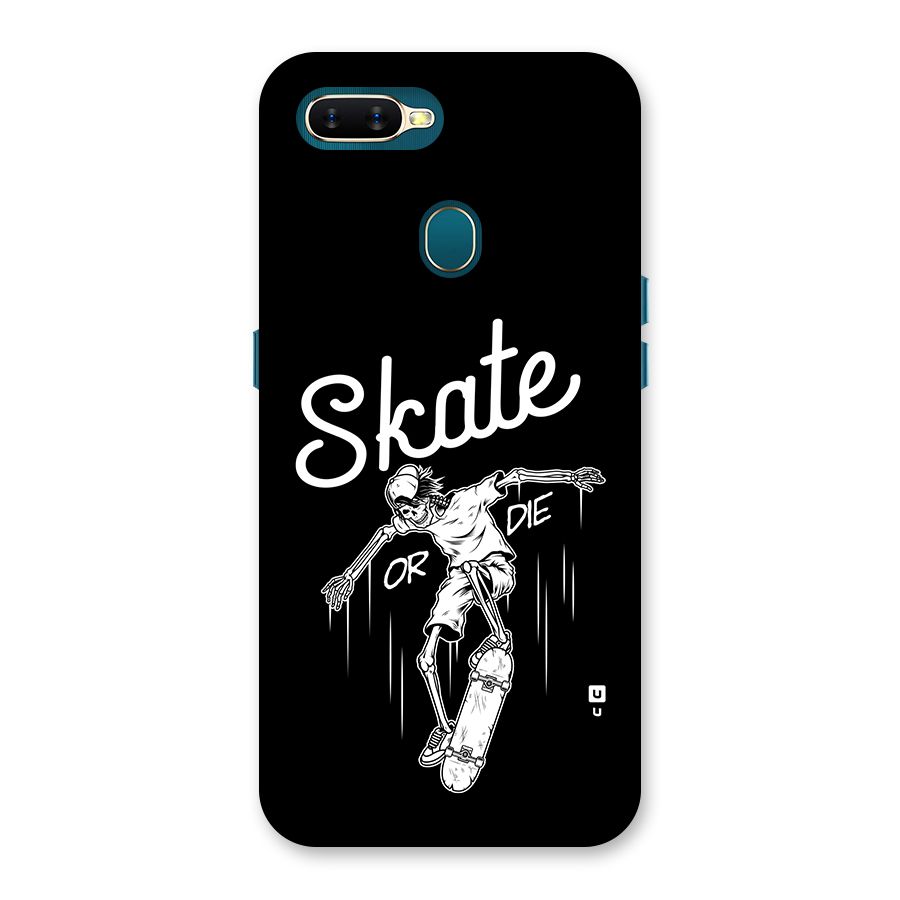 Skate Or Die Back Case for Oppo A7