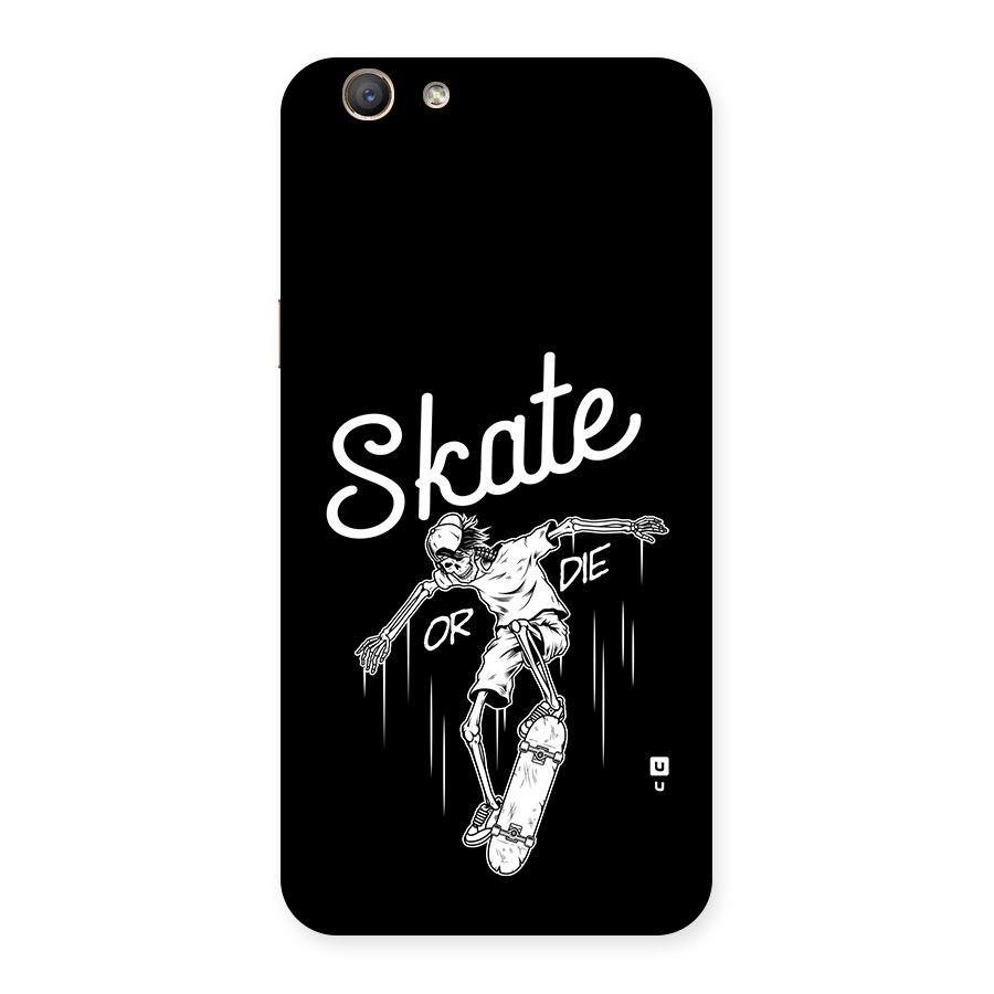 Skate Or Die Back Case for Oppo F1s