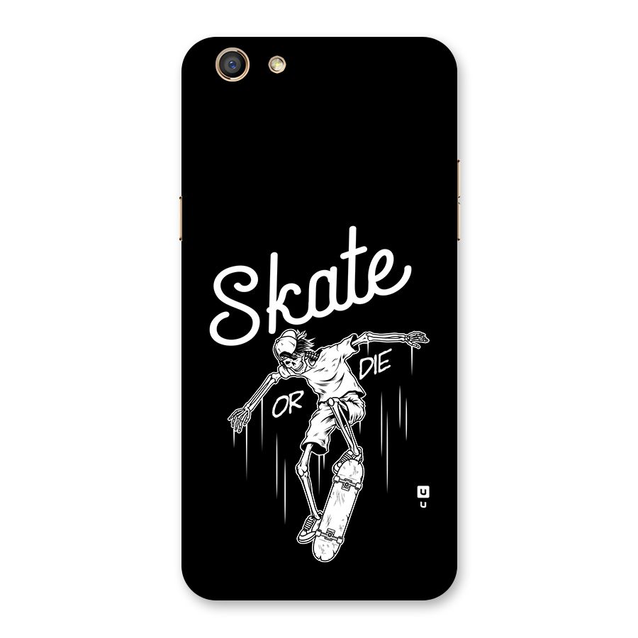 Skate Or Die Back Case for Oppo F3