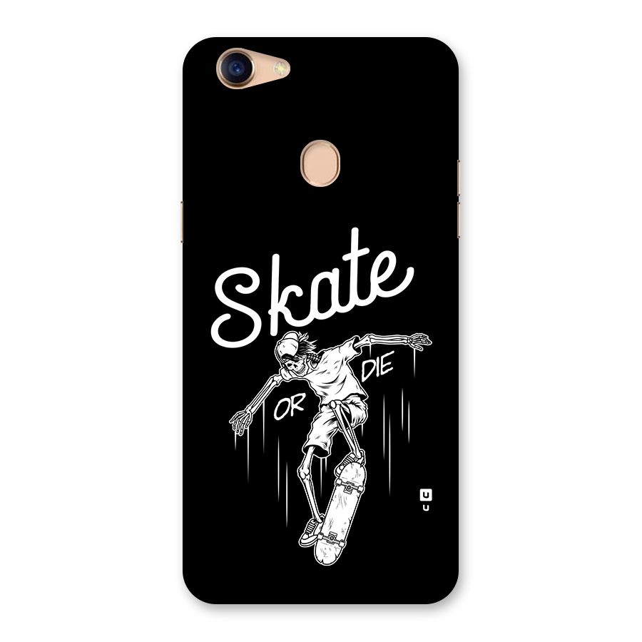 Skate Or Die Back Case for Oppo F5