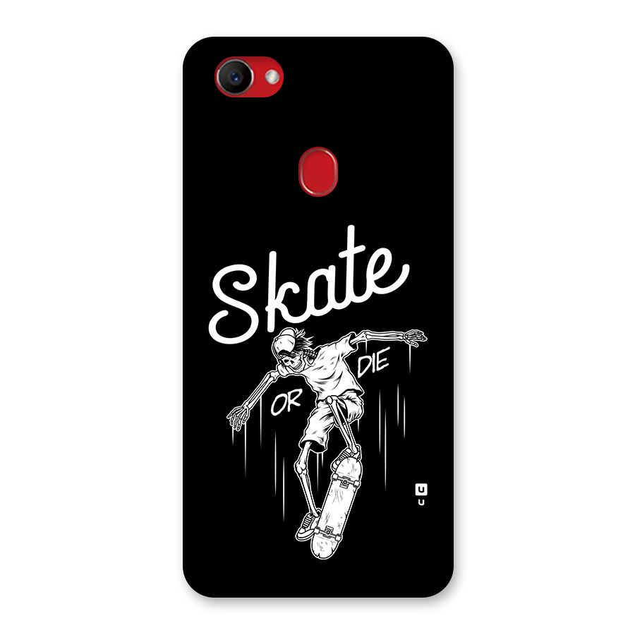 Skate Or Die Back Case for Oppo F7