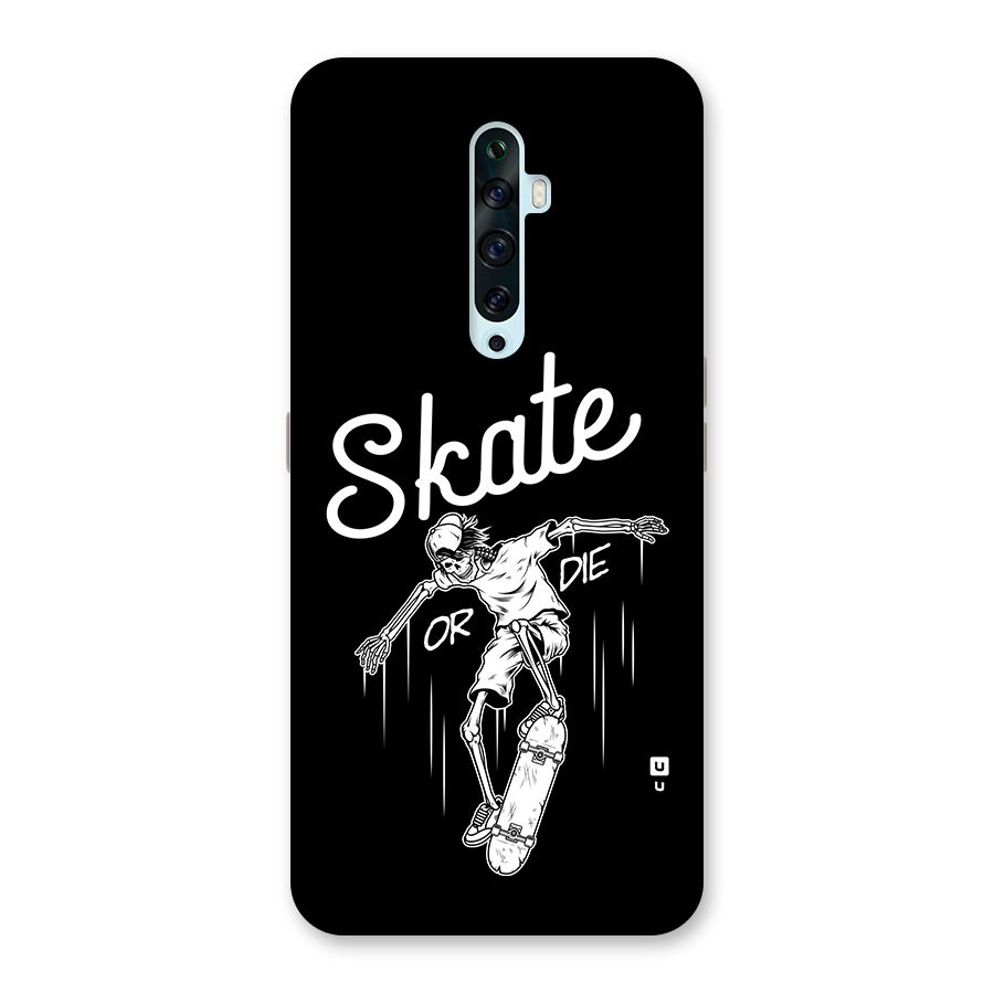 Skate Or Die Back Case for Oppo Reno2 Z