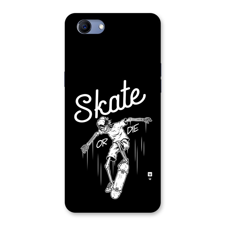 Skate Or Die Back Case for Realme 1