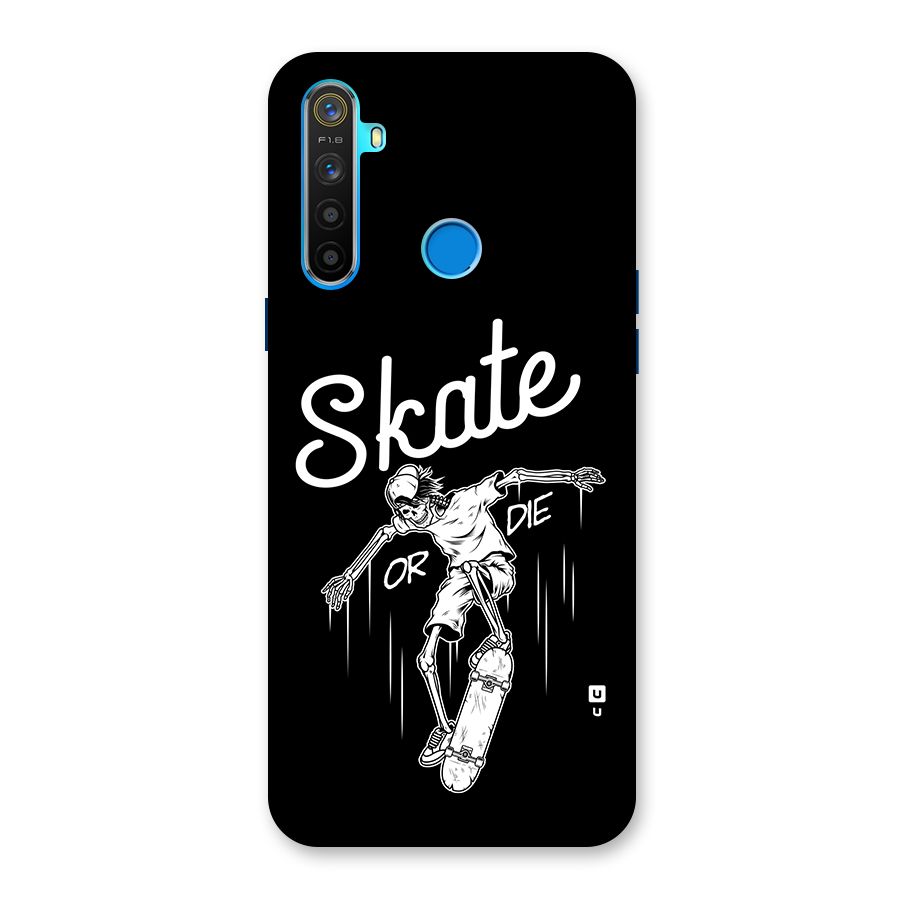 Skate Or Die Back Case for Realme 5