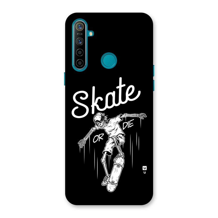 Skate Or Die Back Case for Realme 5i