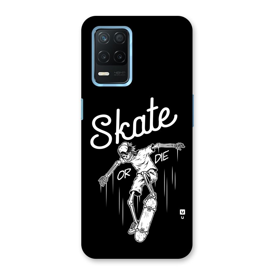 Skate Or Die Back Case for Realme 8s 5G