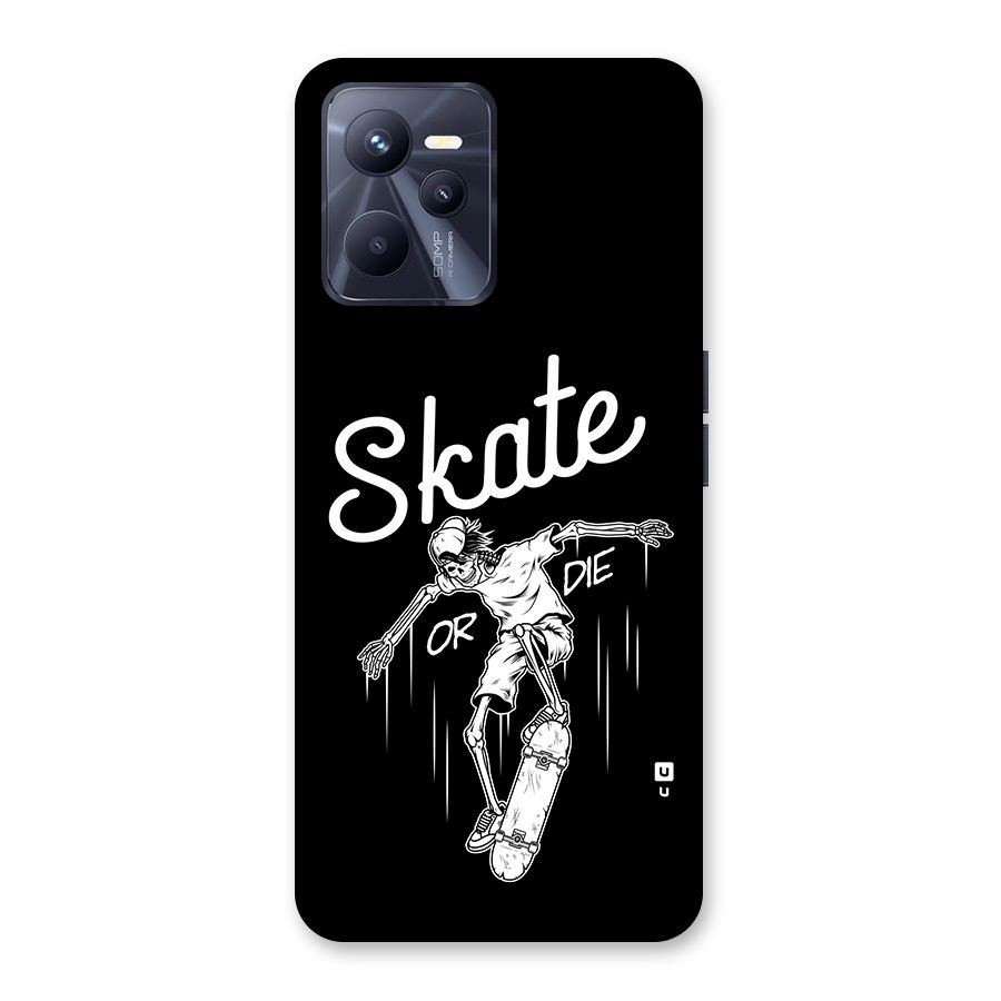 Skate Or Die Back Case for Realme C35