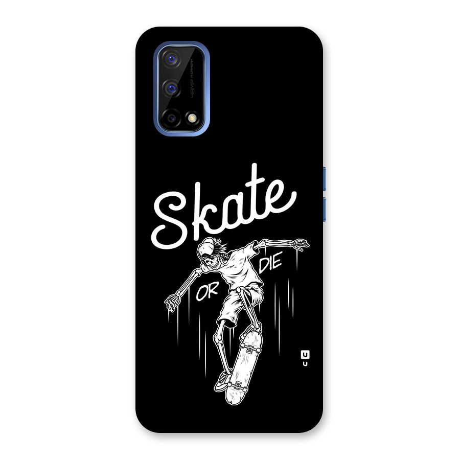 Skate Or Die Back Case for Realme Narzo 30 Pro