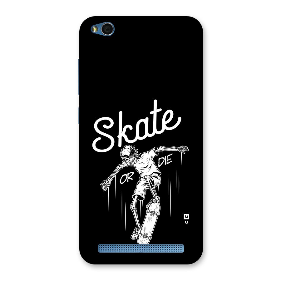 Skate Or Die Back Case for Redmi 5A