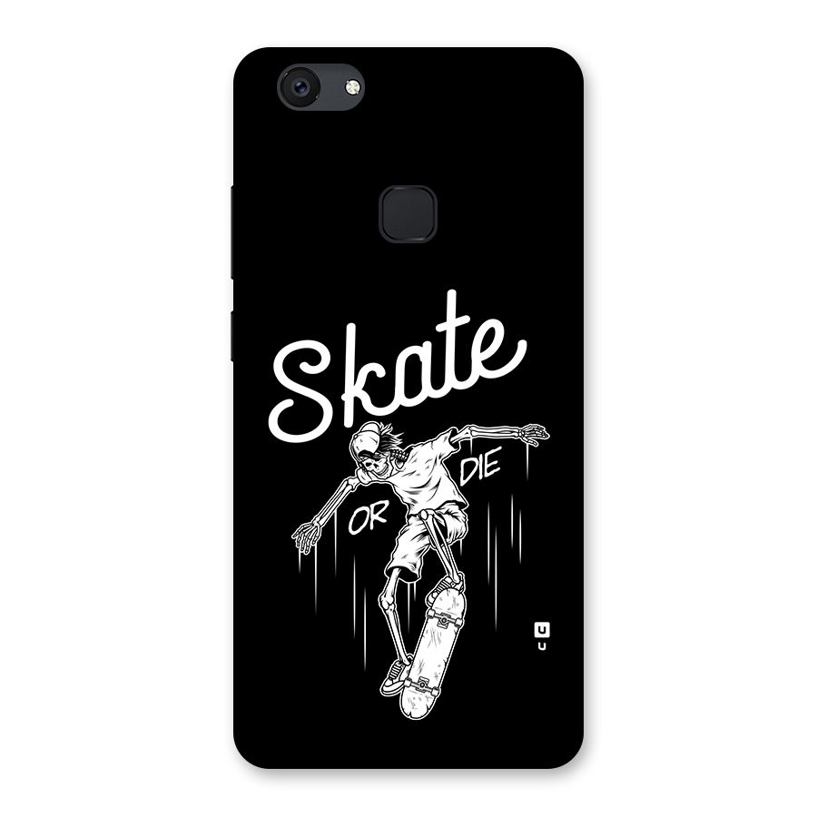 Skate Or Die Back Case for Vivo V7 Plus