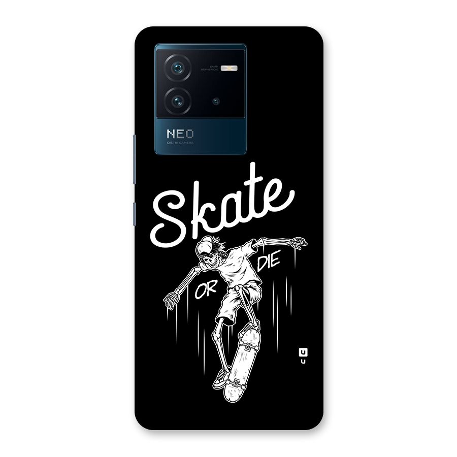 Skate Or Die Back Case for Vivo iQOO Neo 6 5G