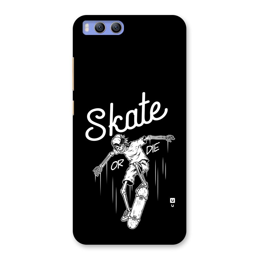 Skate Or Die Back Case for Xiaomi Mi 6