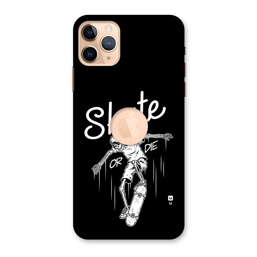Skate Or Die Back Case for iPhone 11 Pro Max Logo Cut