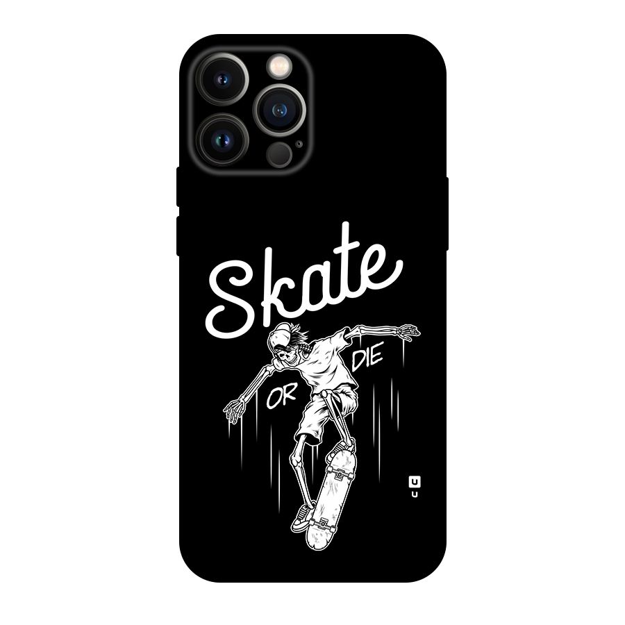 Skate Or Die Back Case for iPhone 13 Pro Max