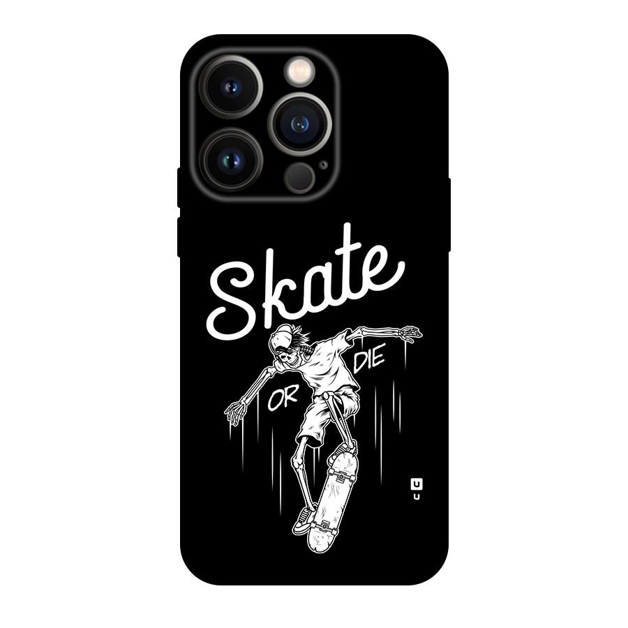 Skate Or Die Back Case for iPhone 14 Pro