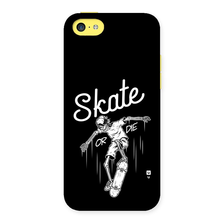 Skate Or Die Back Case for iPhone 5C