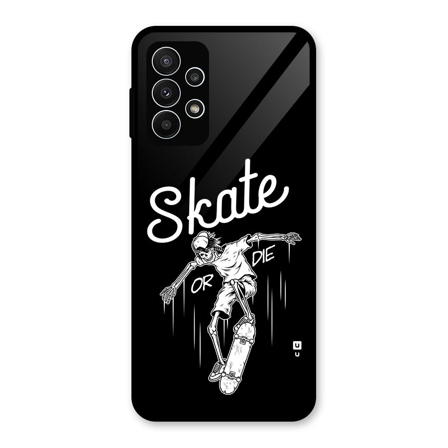 Skate Or Die Glass Back Case for Galaxy A23