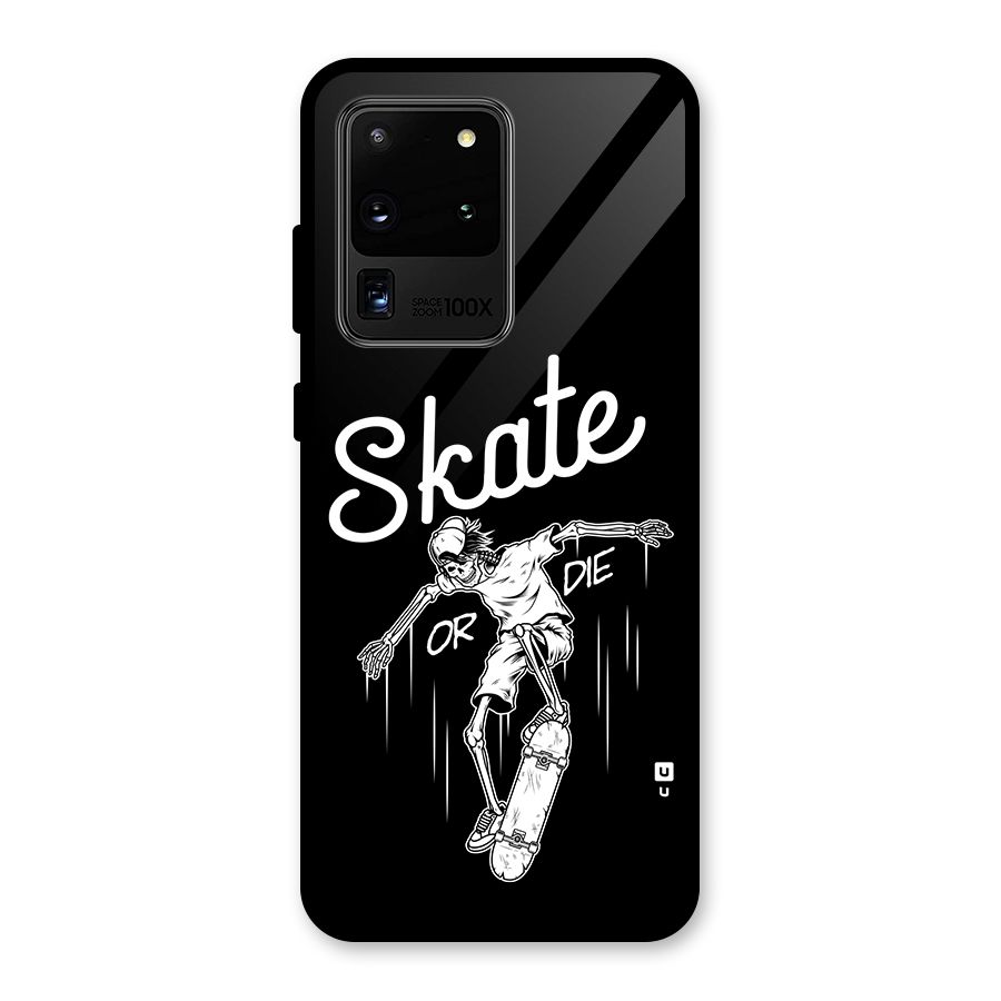 Skate Or Die Glass Back Case for Galaxy S20 Ultra