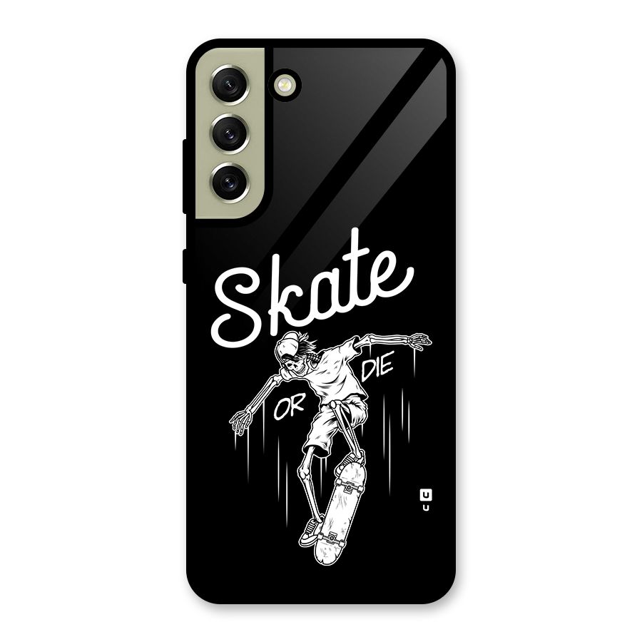 Skate Or Die Glass Back Case for Galaxy S21 FE 5G