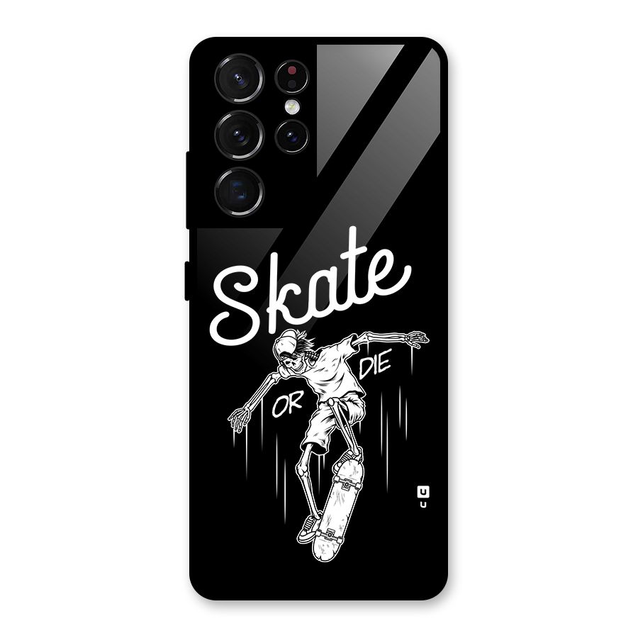 Skate Or Die Glass Back Case for Galaxy S21 Ultra 5G