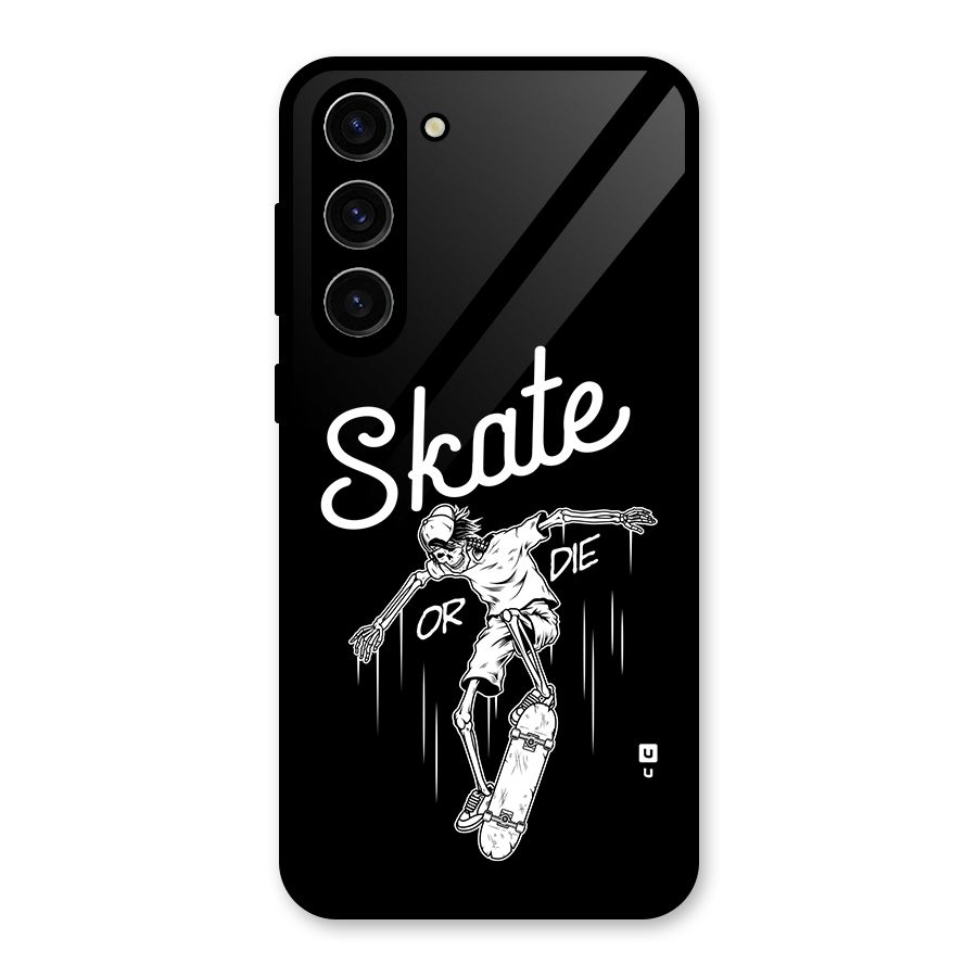 Skate Or Die Glass Back Case for Galaxy S23 Plus