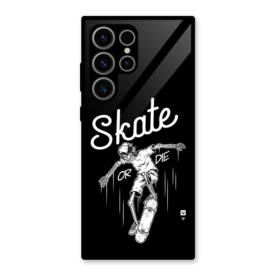 Skate Or Die Glass Back Case for Galaxy S23 Ultra