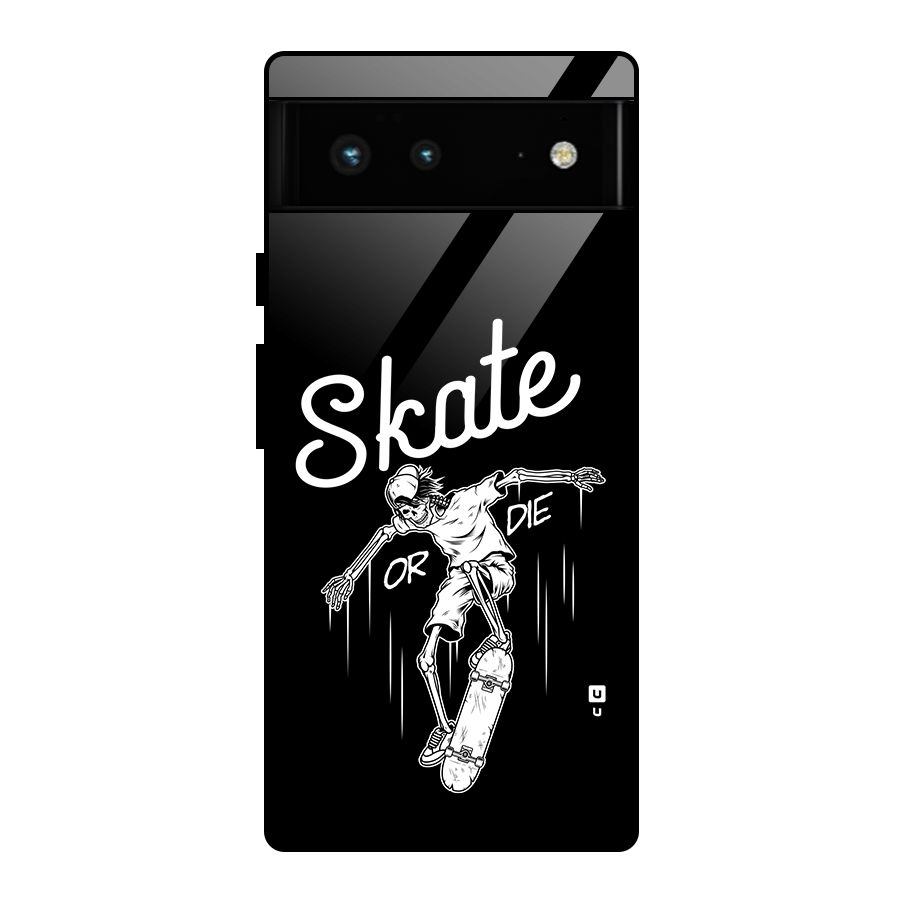 Skate Or Die Glass Back Case for Google Pixel 6