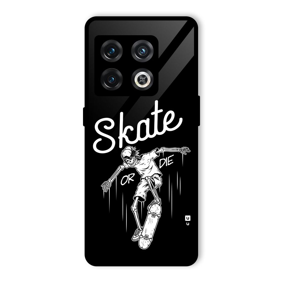 Skate Or Die Glass Back Case for OnePlus 10 Pro 5G