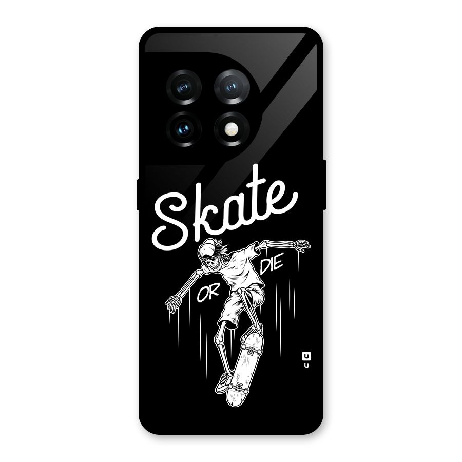 Skate Or Die Glass Back Case for OnePlus 11