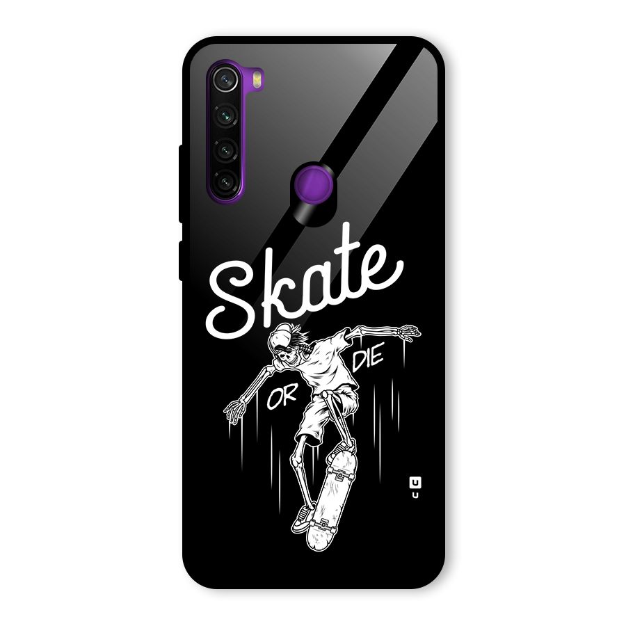 Skate Or Die Glass Back Case for Redmi Note 8