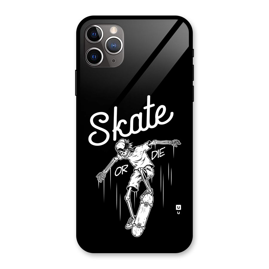 Skate Or Die Glass Back Case for iPhone 11 Pro Max