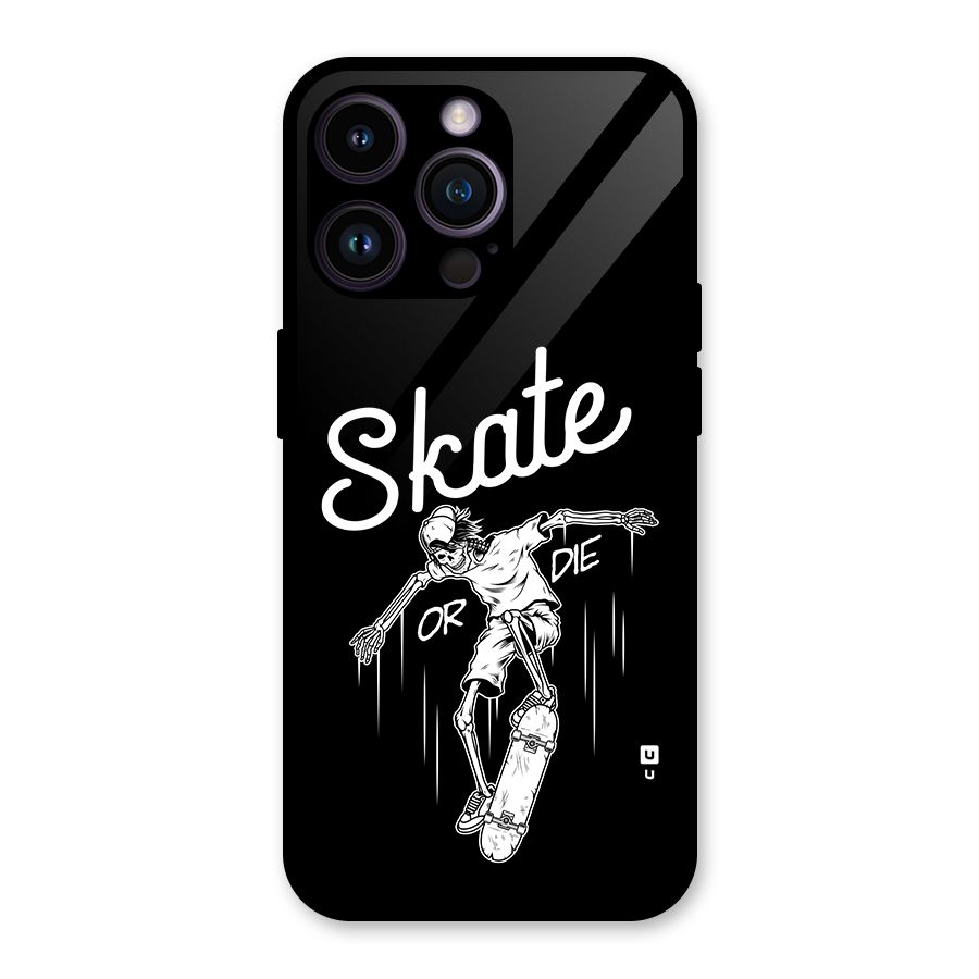 Skate Or Die Glass Back Case for iPhone 14 Pro Max