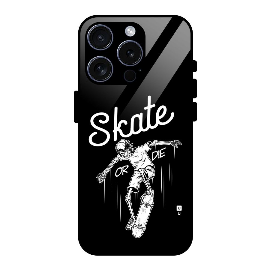 Skate Or Die Glass Back Case for iPhone 15 Pro