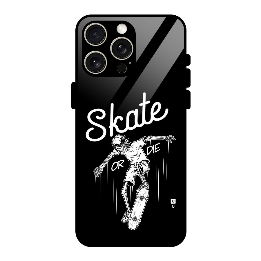 Skate Or Die Glass Back Case for iPhone 15 Pro Max