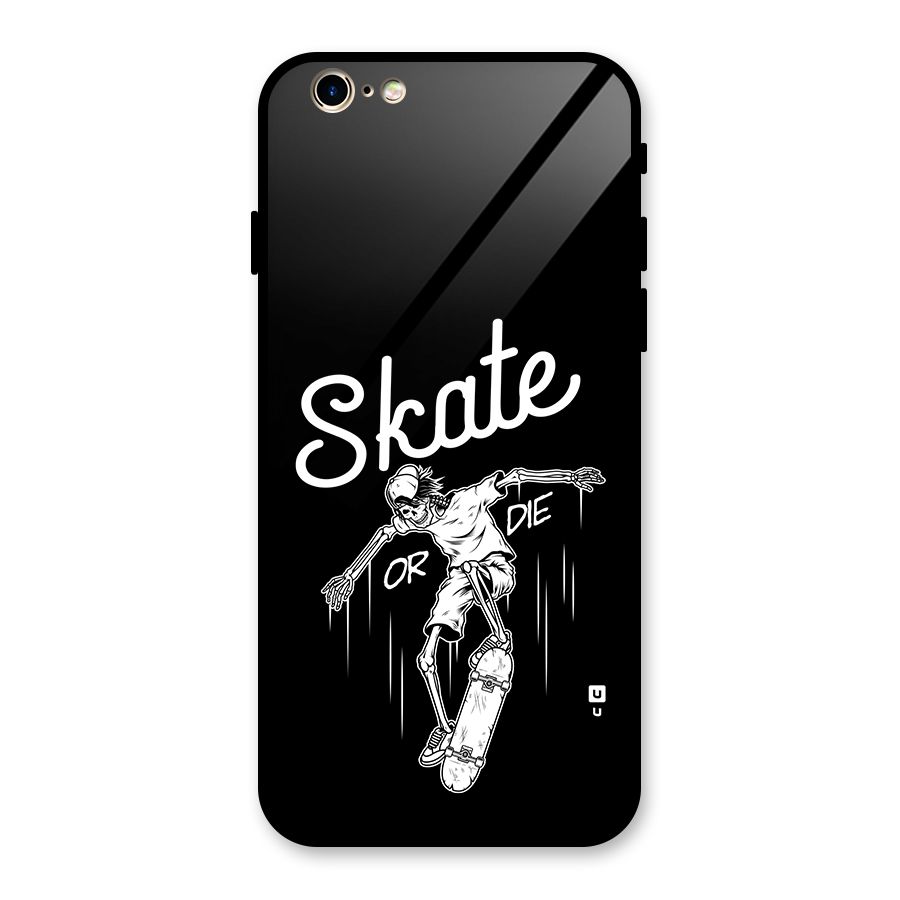 Skate Or Die Glass Back Case for iPhone 6 6S