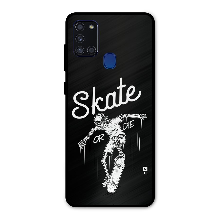 Skate Or Die Metal Back Case for Galaxy A21s