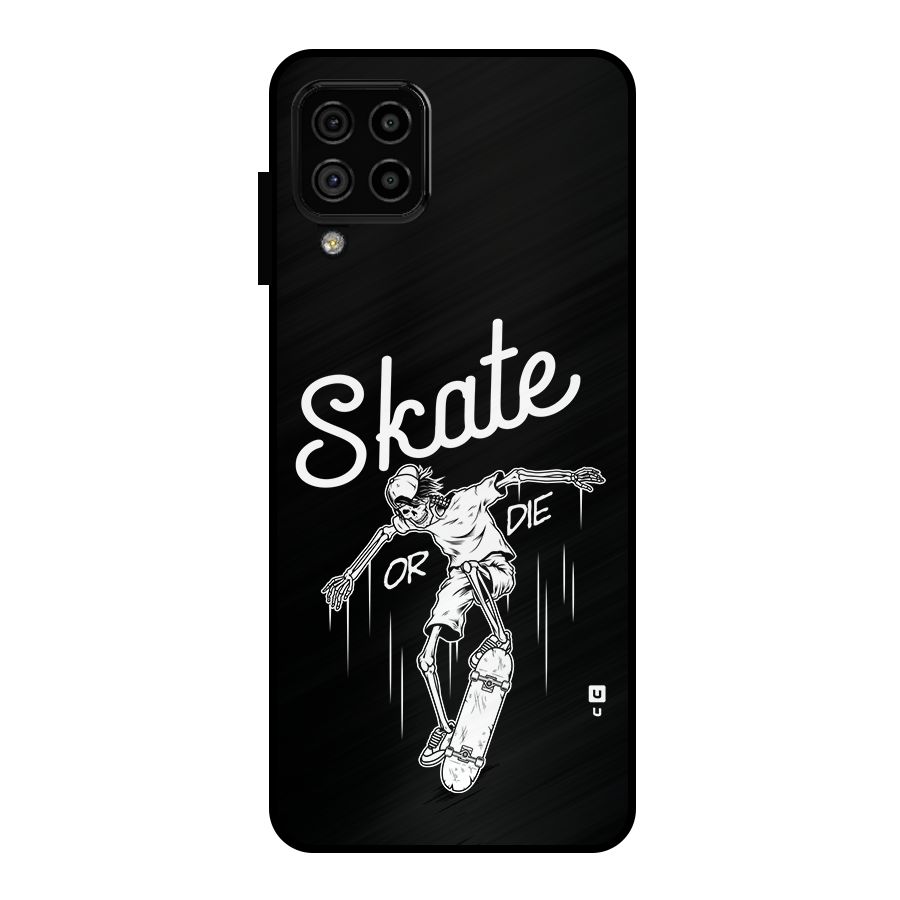Skate Or Die Metal Back Case for Galaxy A22 4G