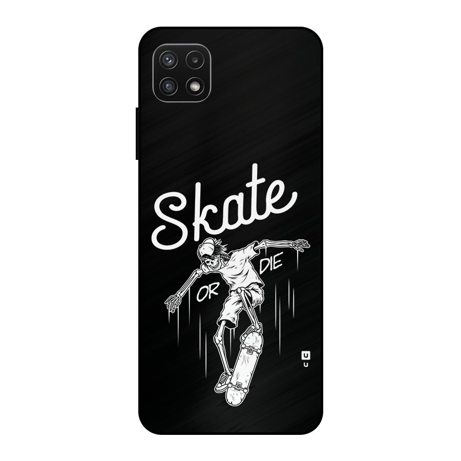 Skate Or Die Metal Back Case for Galaxy A22 5G