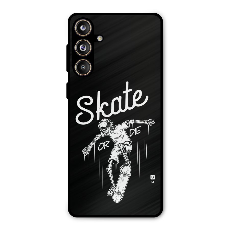 Skate Or Die Metal Back Case for Galaxy F55